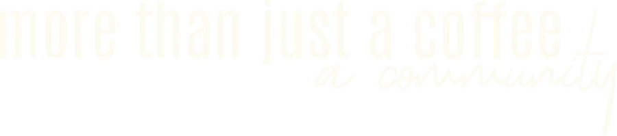more than just a coffee, a community